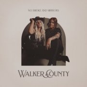 Walker County - No Smoke and Mirrors (2023) Hi Res