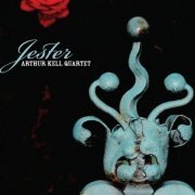 Arthur Kell Quartet - Jester (2012)