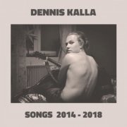 Dennis Kalla - Songs 2014-2018 (2018)