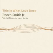 Enoch Smith Jr. - This Is What Love Does (2026)