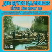 Big River Ramblers - Never Not Givin' Er (2025)