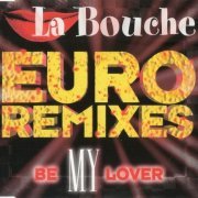 La Bouche - Be My Lover (Euro Remixes) [Maxi-Single] (1995) FLAC