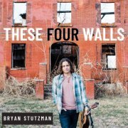 Bryan Stutzman - These Four Walls (2023) Hi Res