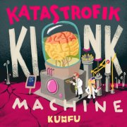 Kuhn Fu - Katastrofik Kink Machine (2024) [Hi-Res]