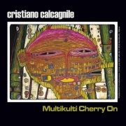 Cristiano Calcagnile – Multikulti Cherry On (2016)