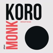 Koro Almost Brass - Plays Monk (2025)