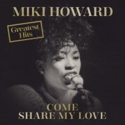 Miki Howard - Come Share My Love: Greatest Hits (2019)