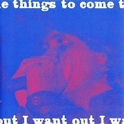 Things To Come - I Want Out (Reissue) (1965-67/1993)