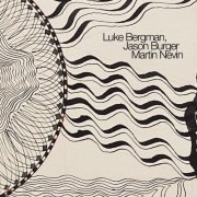 Luke Bergman, Jason Burger & Martin Nevin - Luke Bergman, Jason Burger, Martin Nevin (2025) Hi-Res