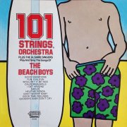 101 Strings Orchestra & The Alshire Singers - 101 Strings Plus The Alshire Singers Play and Sing the Songs of The Beach Boys (Remastered from the Original Master Tapes) (1976)