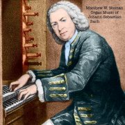 Matthew W. Noonan - Organ Music of Johann Sebastian Bach, Vol. 1-2 (2024)