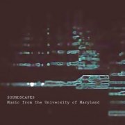 Various Artists - Soundscapes: Music from the University of Maryland (2023)