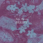 Tape Waves - Bright (2021) Hi Res