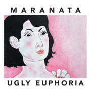 Maranata - Ugly Euphoria (2025)