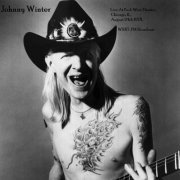 Johnny Winter - Live At Park West Theater, Chicago, IL. August 24th 1978, WXRT-FM Broadcast (Remastered) (2019)