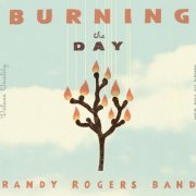 Randy Rogers Band - Burning The Day (2010)