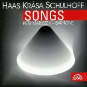 Petr Matuszek - Haas, Krása, Schulhoff: Songs (2014)
