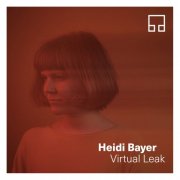 Heidi Bayer - Virtual Leak (2020)