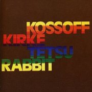 Kossoff Kirke Tetsu Rabbit - Kossoff Kirke Tetsu Rabbit (2007)