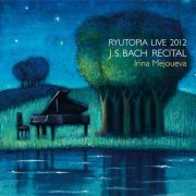 Irina Mejoueva - J. S. Bach: Goldberg Variations (Live at Ryutopia, 2012) (2012) [Hi-Res]