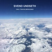 Svend Undseth - Chill Tracks Improvised (2020)