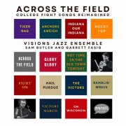 Visions Jazz Ensemble - Across The Field College Fight Songs Reimagined (2024)