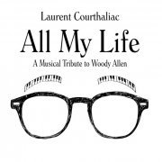 Laurent Courthaliac - All My Life, A Musical Tribute to Woody Allen (2016) [Hi-Res]