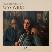 Ray Remington - Wyoming (2022) Hi-Res