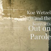 Koe Wetzel - Out on Parole (2015)