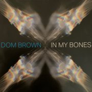 Dom Brown - In My Bones (2021)