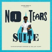 Christopher Parker & Kelley Hurt - No Tears Suite (2020) [Hi-Res]