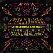 Kumbia queers - La Oscuridad Bailable (2019)