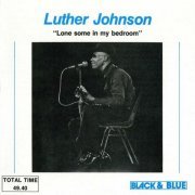 Luther Johnson - Lonesome In My Bedroom (Reissue) (1975/1987)