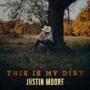 Justin Moore - This Is My Dirt (2024) [E-AC-3 JOC Dolby Atmos]