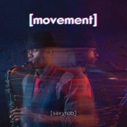 Saxy Rob - Movement (2019)