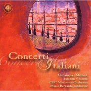 Christopher Millard, CBC Vancouver Orchestra and Mario Bernardi - Concerti Italiani (2000)