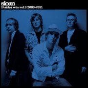 Sloan - B Sides Win Vol. 3 2003-2011 (2026)