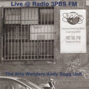The Kris Wanders, Andy Sugg Unit - Live @ Radio 3PBS FM (2006)