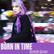 Rachelle Garniez - Born in Time (2026) [Hi-Res]