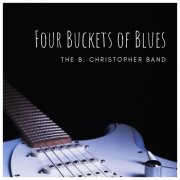 The B. Christopher Band - Four Buckets of Blues (2026)