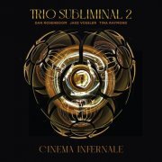 Dan Rosenboom - Trio Subliminal 2: Cinema Infernale (2022) Hi-Res