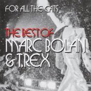 Marc Bolan & T.Rex - For All The Cats: The Best Of (2015)