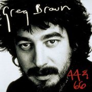 Greg Brown - 44 & 66 (Reissue) (1980/1984) Lossless