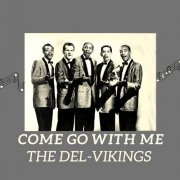 The Del-Vikings - Come Go Withe Me (2024)