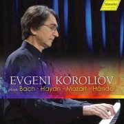 Evgeni Koroliov - Bach, Haydn, Mozart & Handel: Piano Works (2019)