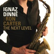 Ignaz Dinné feat. Ron Carter - The Next Level (2008) FLAC