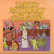 David Murray Trio - Low Class Conspiracy (1976)