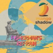 Mango Shadow - Fisherman's Refrain (2026) H-Res