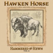 Hawken Horse - Hammered & Hewn: Volume 2 (2024) [Hi-Res]