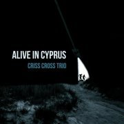 Criss Cross Trio - Alive in Cyprus (2023)